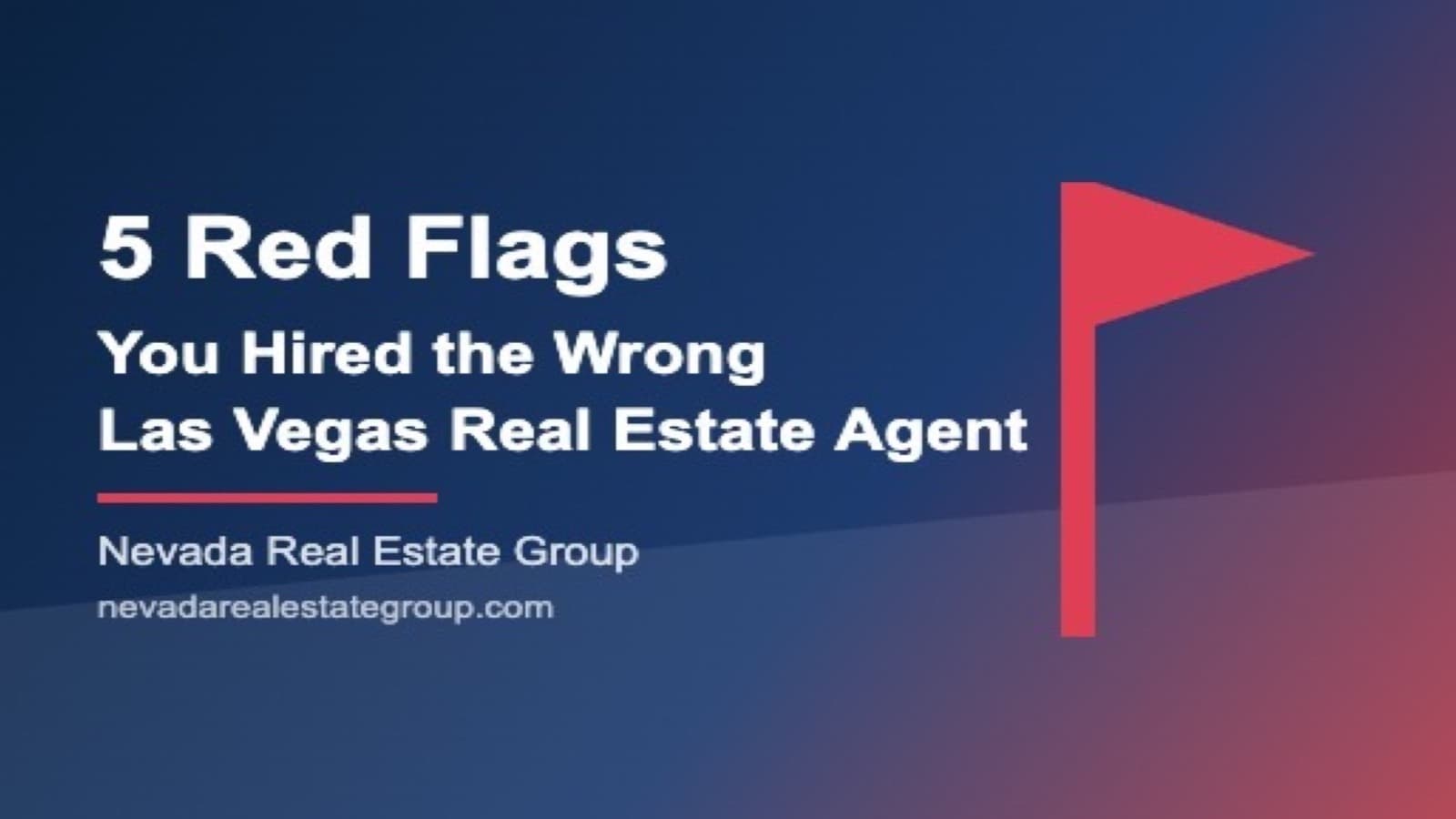 5 Red Flags You Hired the Wrong Las Vegas Real Estate Agent