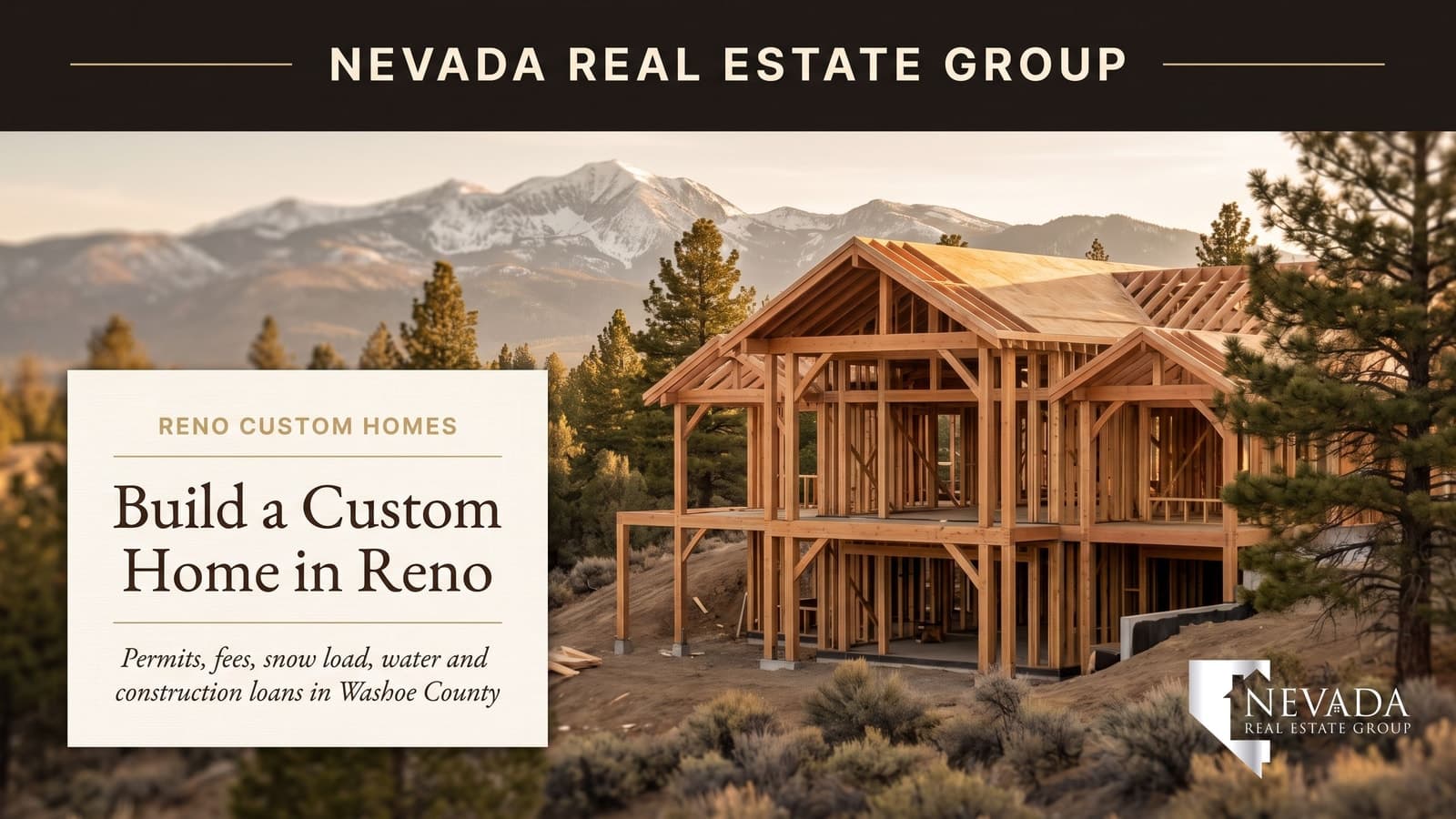 Custom home under construction with timber framing on a sloped foothill lot in south Reno, Nevada, with snow-capped Mount Rose and the Sierra Nevada behind