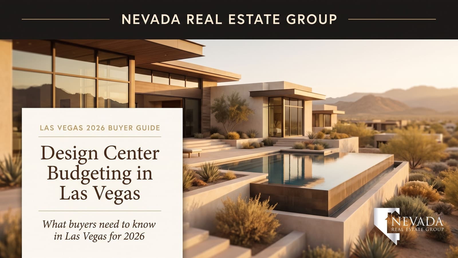 Las Vegas new construction design center budgeting guide — Nevada Real Estate Group buyer guide