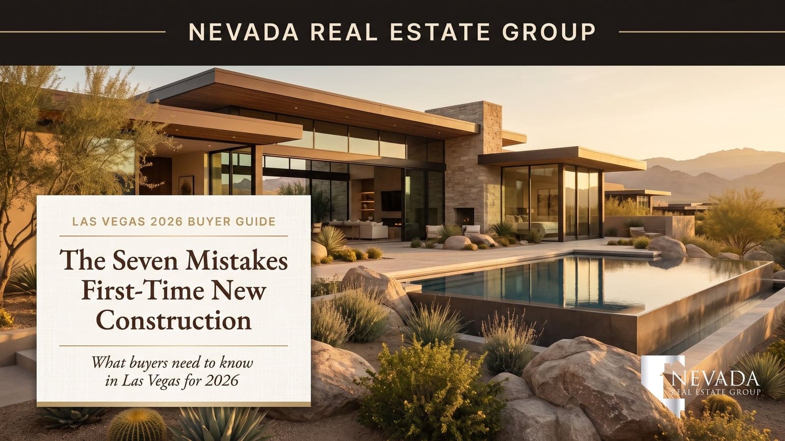 Top mistakes first-time new construction buyers make in Las Vegas 2026 — Nevada Real Estate Group buyer guide