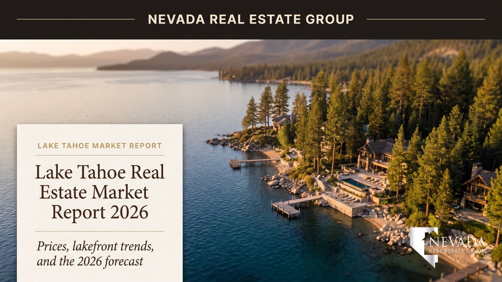 Lake Tahoe real estate market report 2026 — deep-blue lake with Nevada-side lakefront estates framed by Sierra pines