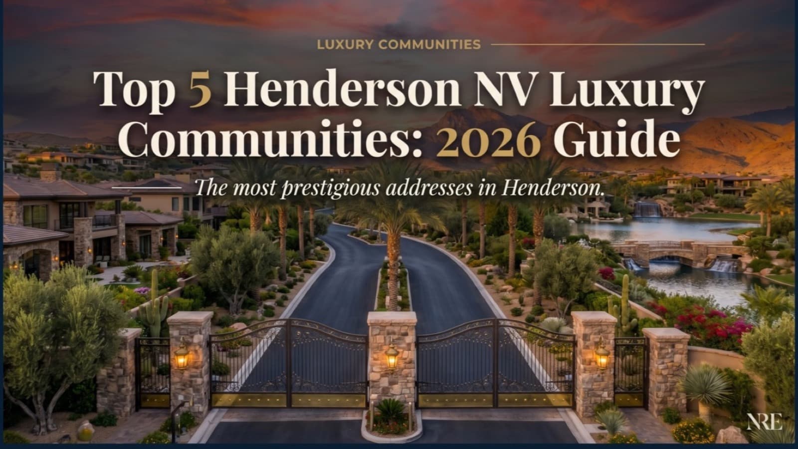Top 5 Henderson NV Luxury Communities: 2026 Guide