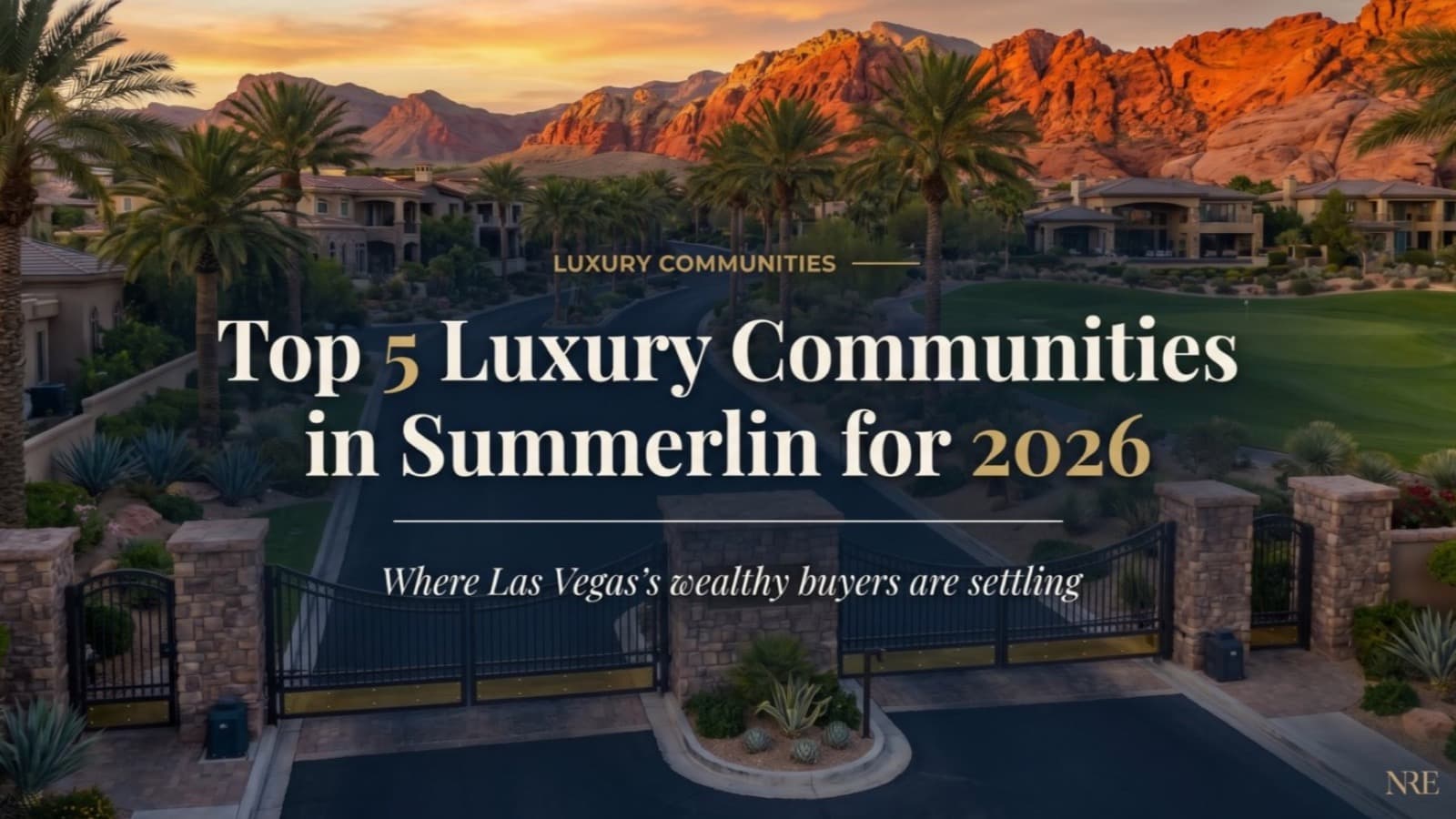 Top 5 Luxury Communities in Summerlin for 2026: Where Las Vegas's Wealthy Buyers Are Settling